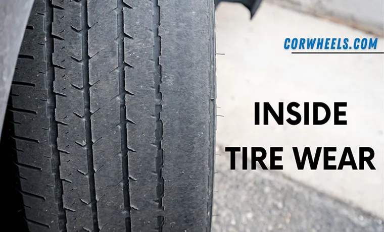 What Causes Inside Tire Wear? Top Reasons & Prevention Tips