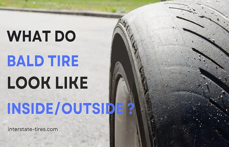 What Does a Bald Tire Look Like? Spotting Signs of Tire Wear and Tear