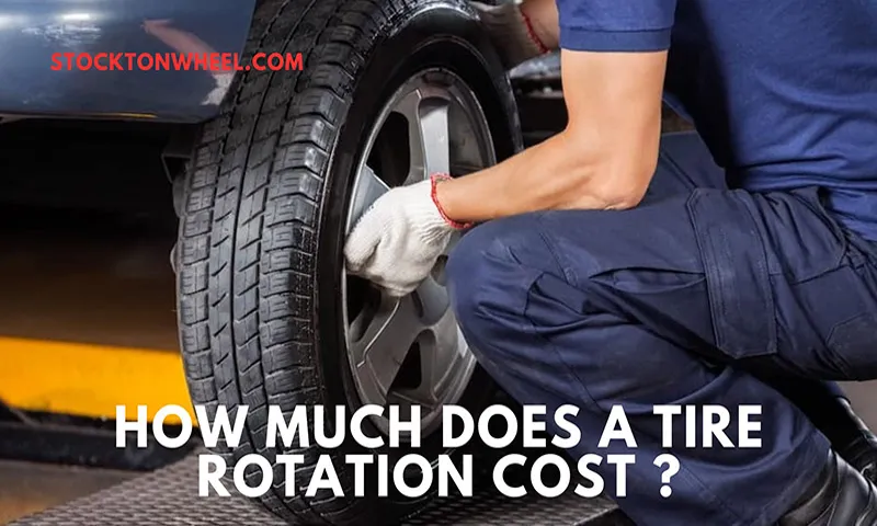 What does a Tire Rotation Cost: The Ultimate Guide to Affordable and Effective Maintenance