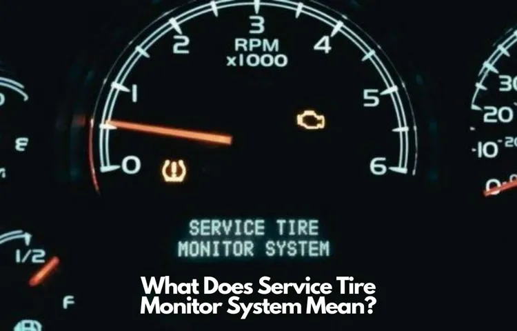 What Does It Mean: Service Tire Monitor System – A Comprehensive Guide