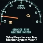 What Does It Mean When Service Tire Monitor System Comes On: Understanding the Warning Signs