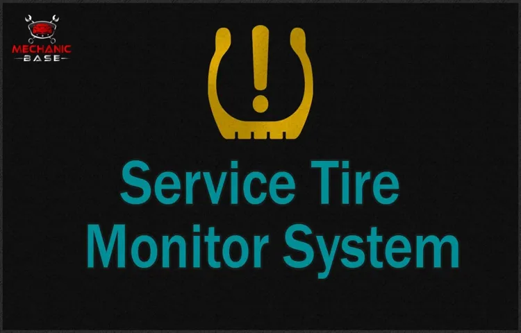 What Does It Mean When Service Tire Monitor System Comes On: Your Complete Guide