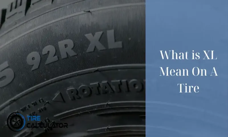 What Does XL Mean on a Tire? Understanding the Extra Load Rating