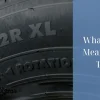 What Does XL on a Tire Mean? Understanding the Extra Load Rating