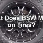 What is BSW Tire and Why Should You Consider Them for Your Vehicle?