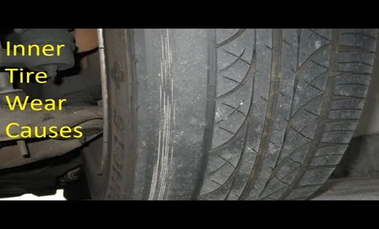 What Makes a Tire Wear on the Inside: Top Causes and Solutions