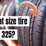 What Size Tire is 325? Quick Guide to Choosing the Right Tire Size for Your Vehicle