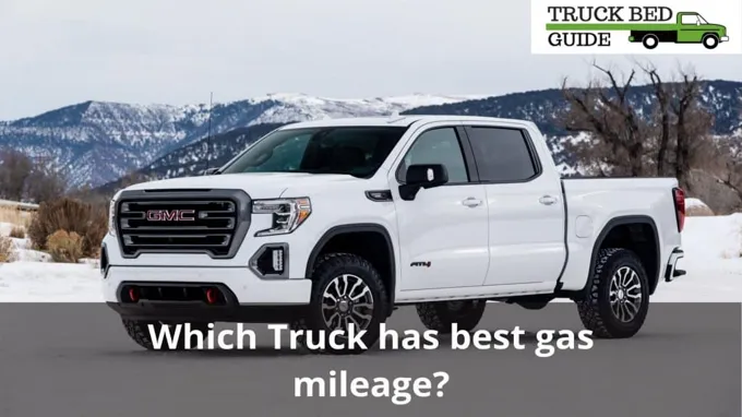 What Truck Has the Best Gas Mileage in 2021: Top 10 Fuel-efficient Trucks for Your Needs