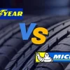 Which Tire is Better: Michelin or Goodyear? A Comprehensive Comparison