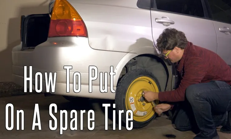 Which Way to Put Spare Tire On – Step-by-Step Guide for Safe and Proper Installation