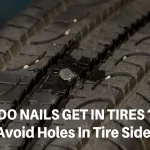 Why Do I Keep Getting Nails in My Tire? Common Causes Explained