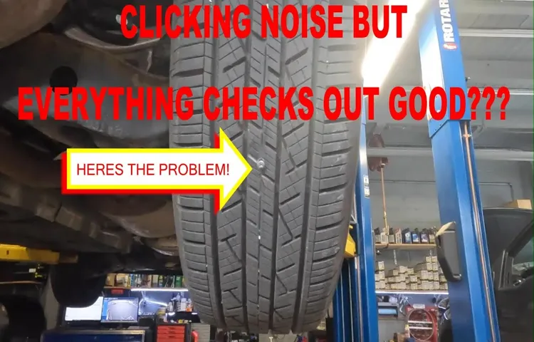 Why Is My Tire Clicking? 7 Common Reasons You Need to Know