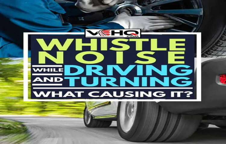 Why Is My Tire Making a Whistling Noise? 5 Possible Causes Explained