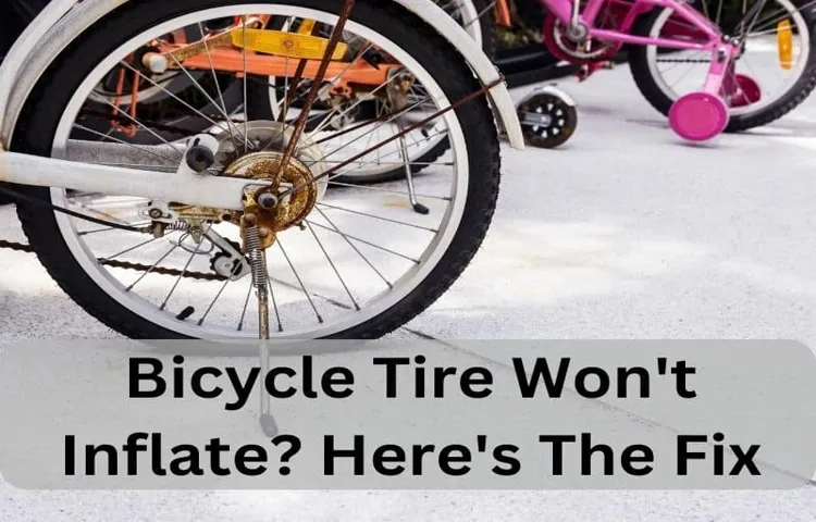 why won't my bike tire inflate