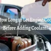 How Long to Let Engine Cool Before Adding Coolant: Expert Tips and Advice