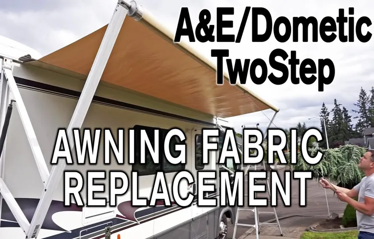 How to Change Awning Fabric: A Step-by-Step Guide for a Fresh Update