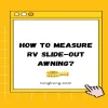 How to Measure for an RV Slide-Out Awning: Tips and Techniques