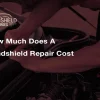 What Does Windshield Repair Cost? Explore Price Options for Fixing Your Windshield