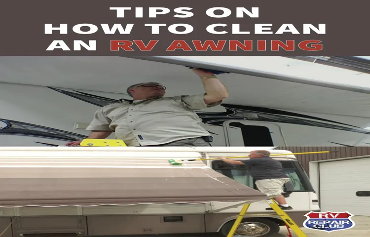 What Is The Best Way To Clean A RV Awning? Top Tips and Tricks