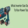 What Size Inverter for Power Tools: A Comprehensive Guide