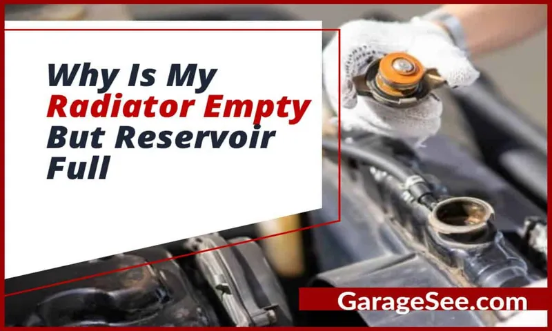 Why is my Coolant Reservoir Empty but Radiator Full? Expert Answers